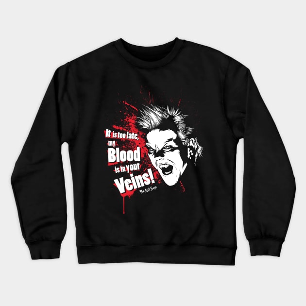 It is too late my Blood is in your Veins! Crewneck Sweatshirt by MeFO